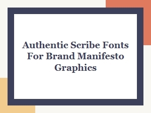 Authentic Scribe Fonts for Brand Manifesto Graphics
