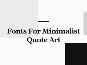 Selecting the Perfect Font for Minimalist Quote Art