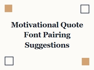 Elevating Motivational Quotes with Font Pairing Ideas