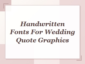 Wedding Quotes and the Perfect Handwritten Fonts