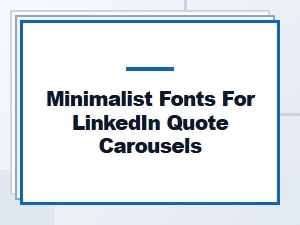 Minimalist Fonts for Linkedin Quote Carousels